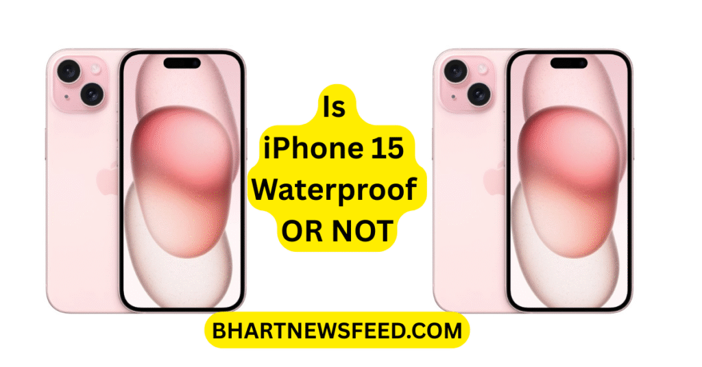 Is iPhone 15 Waterproof OR NOT