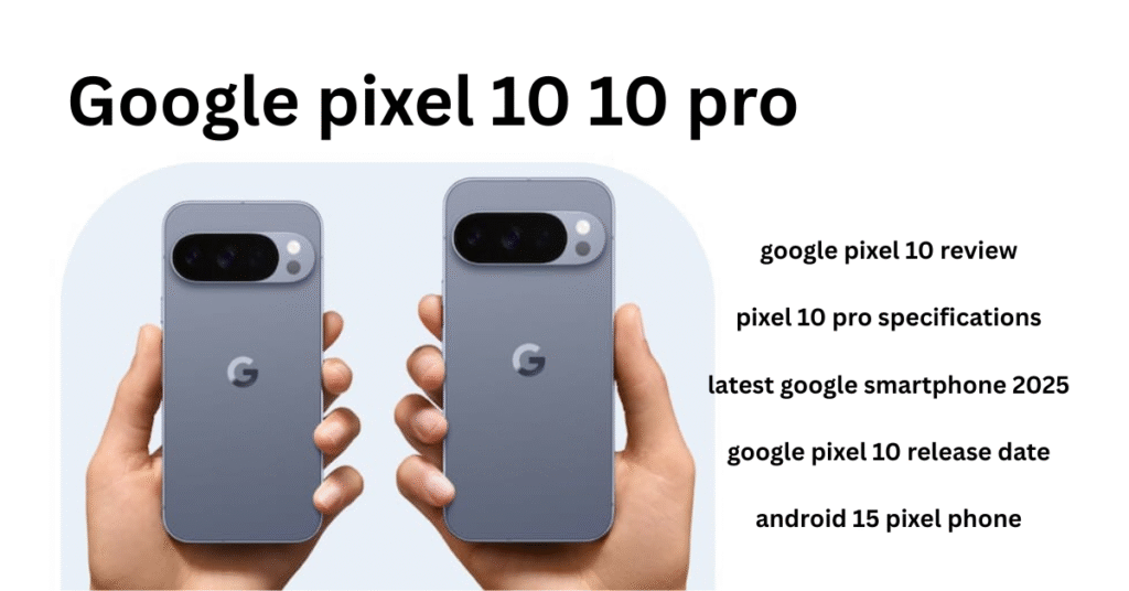 google pixel 10 10 pro